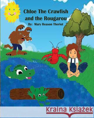 Chloe the Crawfish and the Rougarou Mary Reason Theriot Adele Hartman Theresa Theriot 9781945393358