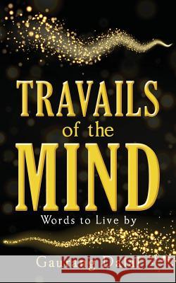 Travails of the Mind: Words to Live by Gaurang Dalal 9781945400889 Notion Press, Inc.