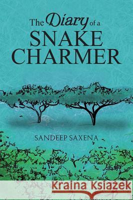 The Diary of a Snake Charmer Sandeep Saxena 9781945400919