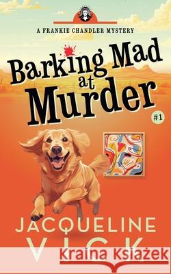 Barking Mad at Murder Jacqueline Vick 9781945403347 Classical Reads