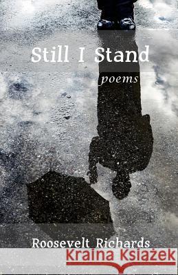 Still I Stand: poems Richards, Roosevelt 9781945408083