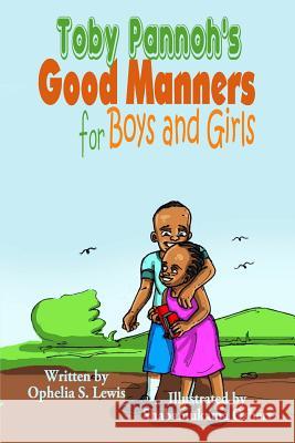 Toby Pannoh's Good Manners for Boys and Girls Ophelia S. Lewis 9781945408144 Village Tales Publishing