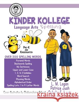 Kinder Kollege Language Arts: Spelling Ophelia S Lewis, L M Logan, Patrice Juah 9781945408274