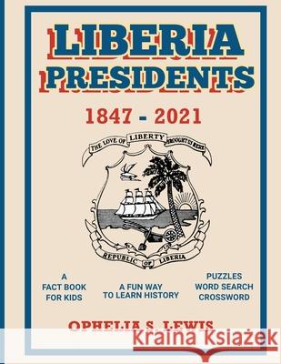 Liberia Presidents: 1847-2021 Ophelia S. Lewis 9781945408694 Village Tales Publishing