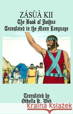 Zásùà Kii: The Book of Joshua Translated in the Mann Language Othello K Weh 9781945408908 Village Tales Publishing