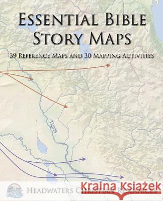 Essential Bible Story Maps: 39 Reference Maps and 30 Mapping Activities Joseph Anderson (Norfolk State Universit   9781945413940 Headwaters Christian Resources