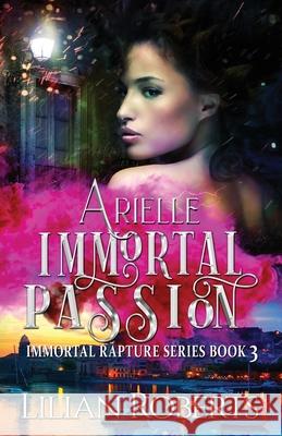 Arielle Immortal Passion Lilian Roberts 9781945415104