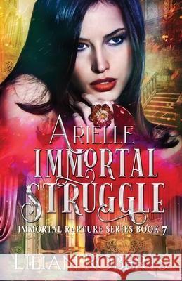 Arielle Immortal Struggle Lilian Roberts 9781945415142