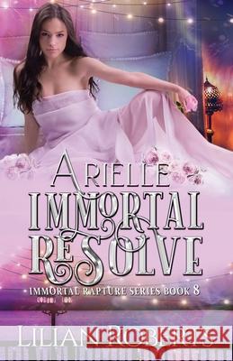 Arielle Immortal Resolve Lilian Roberts 9781945415159