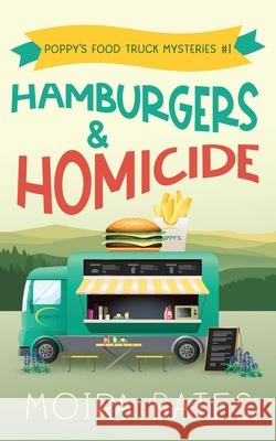 Hamburgers and Homicide Moira Bates 9781945419911