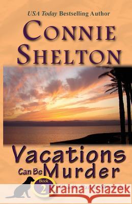 Vacations Can Be Murder: A Girl and Her Dog Cozy Mystery, Book 2 Connie Shelton 9781945422027 Columbine Publishing Group