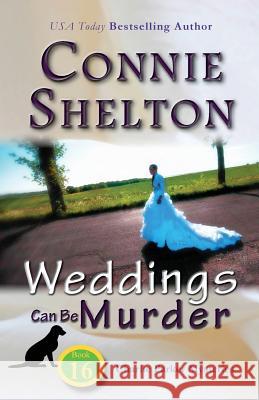 Weddings Can Be Murder: Charlie Parker Mysteries, Book 16 Connie Shelton 9781945422164 Secret Staircase Books