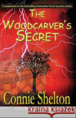 The Woodcarver's Secret: Complement to the Samantha Sweet Mystery Series Connie Shelton 9781945422263 Columbine Publishing Group