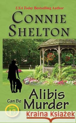 Alibis Can Be Murder: Charlie Parker Mysteries, Book 17 Connie Shelton 9781945422294