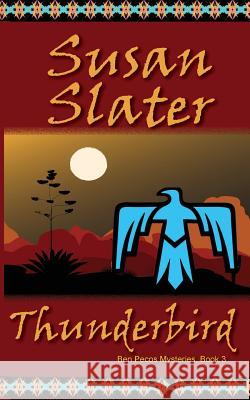 Thunderbird: Ben Pecos Mysteries, Book 3 Susan Slater 9781945422430