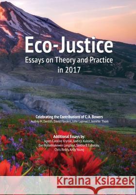 Eco-Justice: Essays on Theory and Practice in 2017 Audrey M. Dentith David Flinders John Lupinacci 9781945432149