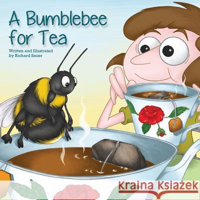 A Bumblebee for Tea Richard Sauer Richard Sauer 9781945432279