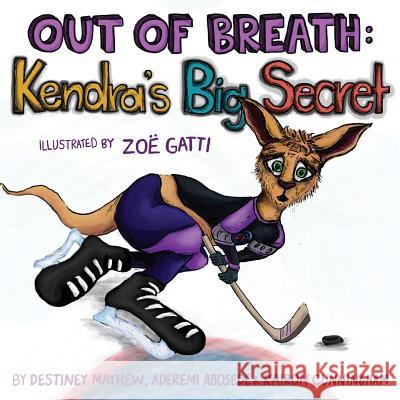 Out of Breath: Kendra's Big Secret Aderemi Abosede, Kairon Cunningham, Zoe Gatti 9781945434020 Shout Mouse Press, Inc.
