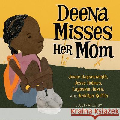 Deena Misses Her Mom Jesse Holmes, Kahliya Ruffin, Leslie Pyo 9781945434075 Shout Mouse Press, Inc.