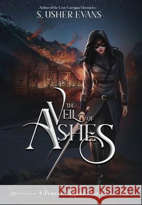 The Veil of Ashes S Usher Evans 9781945438264 Sun's Golden Ray Publishing, LLC