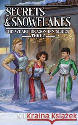 Secrets and Snowflakes: A Cozy Fantasy Novel S. Usher Evans 9781945438660 Sun's Golden Ray Publishing, LLC
