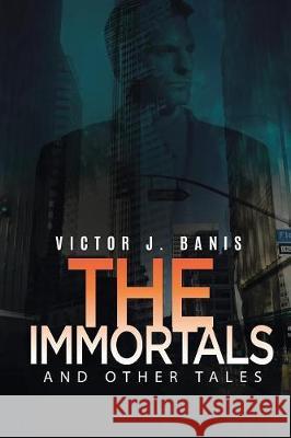 The Immortals and Other Tales Victor J Banis 9781945447471