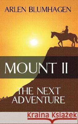 Mount II: The Next Adventure Arlen Blumhagen 9781945447570