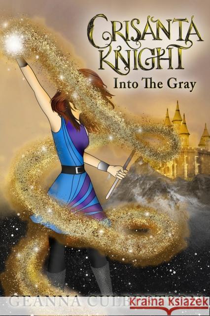 Crisanta Knight: Into the Gray: Volume 7 Culbertson, Geanna 9781945448836