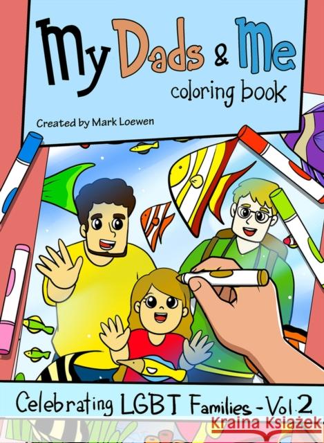 My Dads & Me Coloring Book: Celebrating Lgbt Families - Vol 2volume 2 Loewen, Mark 9781945448911 Boutique of Quality Books