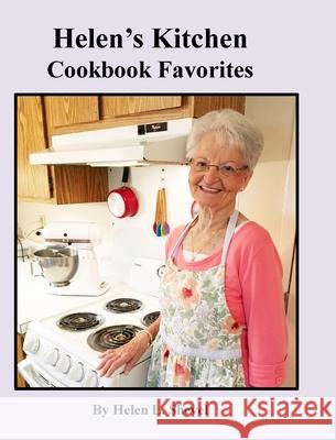 Helen's Kitchen: Cookbook Favorites Helen L. Shevel Joann A. Quitmeyer 9781945450044 Baird Farms Publishing Co.