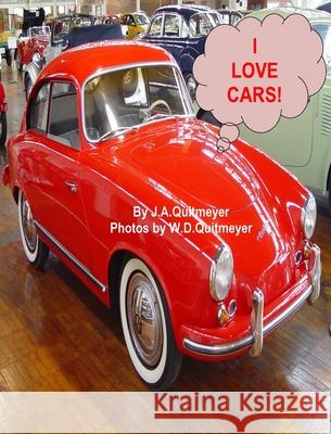 I Love Cars Joann a. Quitmeyer Wallace D. Quitmeyer 9781945450143