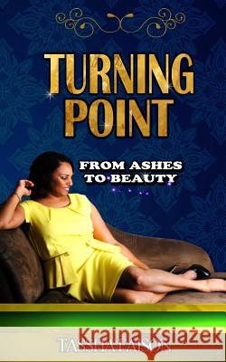 Turning Point: From Ashes to Beauty MS Tassha Faison 9781945456688