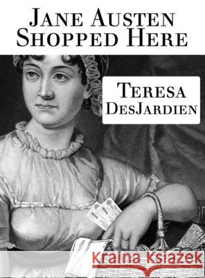 Jane Austen Shopped Here DesJardien, Teresa 9781945458224 Teresa DesJardien