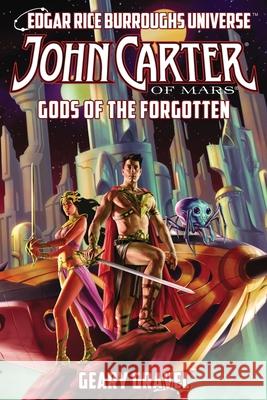 John Carter of Mars: Gods of the Forgotten (Edgar Rice Burroughs Universe) Geary Gravel Ann Tonsor Zeddies 9781945462337 Edgar Rice Burroughs, Inc.