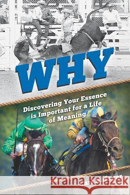 Why: Discovering Your Essence Is Important for a Life of Meaning Carl Nafzger Nikki Hill Lisa Thomson 9781945464027 Heritage Press Publications, LLC