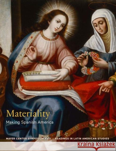 Materiality: Making Spanish America Rivas P 9781945483042