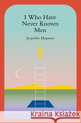 I Who Have Never Known Men  9781945492600 Transit Books