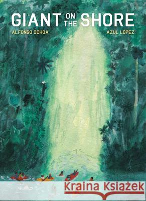 Giant on the Shore Alfonso Ochoa Andr?s L?pez Shook 9781945492877