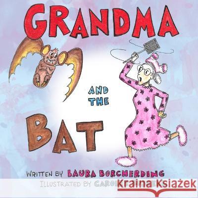 Grandma and the Bat Carolee Russell Laura Borcherding 9781945493584 Impress Publishing Services