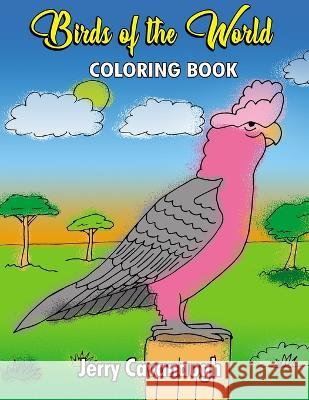 Birds of the World: Coloring Book Jerry Cavanaugh   9781945493591