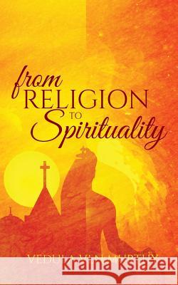 From Religion to Spirituality Vedula Vln Murthy 9781945497599