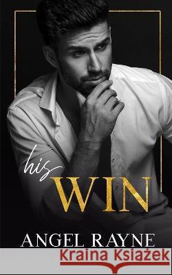 His Win Angel Rayne 9781945499630 Everblood Publishing