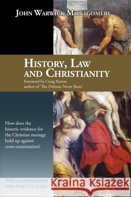 History, Law and Christianity John Warwick Montgomery 9781945500015