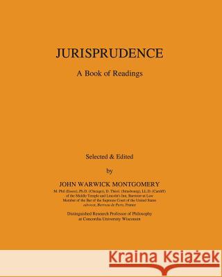 Jurisprudence: A Book of Readings John Warwick Montgomery 9781945500084 New Reformation Publications