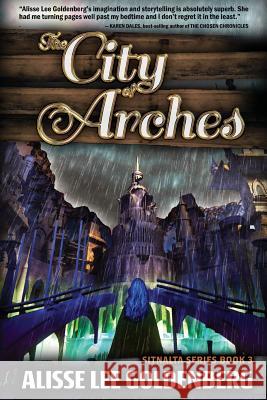 The City of Arches: Sitnalta Series Book 3 Alisse Lee Goldenberg 9781945502262 Pandamoon Publishing