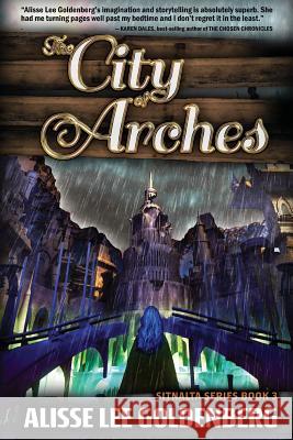 The City of Arches: Sitnalta Series Book 3 Alisse Lee Goldenberg 9781945502262