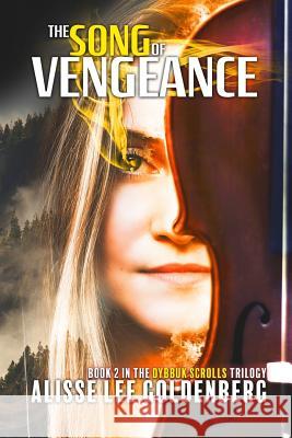 The Song of Vengeance: Dybbuk Scrolls Trilogy Goldenberg, Alisse Lee 9781945502682 Pandamoon Publishing