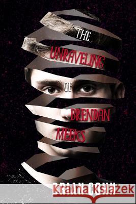 The Unraveling of Brendan Meeks Brian Cohn 9781945502712 Pandamoon Publishing