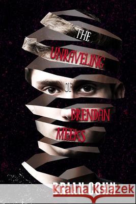 The Unraveling of Brendan Meeks Brian Cohn 9781945502811 Pandamoon Publishing