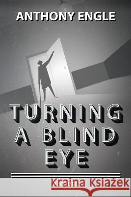 Turning a Blind Eye Anthony Engle 9781945505133